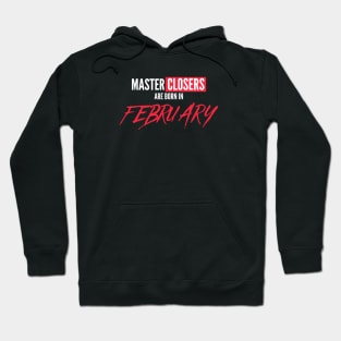 Master Closers are born in February Hoodie